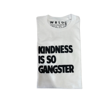 Load image into Gallery viewer, Kindness Is So Gangster T-Shirt | WRLD CTZNS