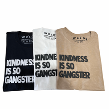 Load image into Gallery viewer, Kindness Is So Gangster T-Shirt | WRLD CTZNS