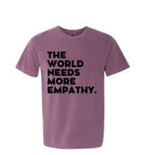 Load image into Gallery viewer, The World Needs More Empathy T-Shirt | WRLD CTZNS
