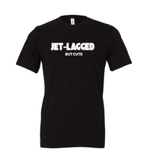 Load image into Gallery viewer, JET-LAGGED BUT CUTE T-Shirt | WRLDCTZNS

