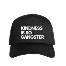 Load image into Gallery viewer, Kindness Is So Gangster black trucker hat, WRLDCTZNS

