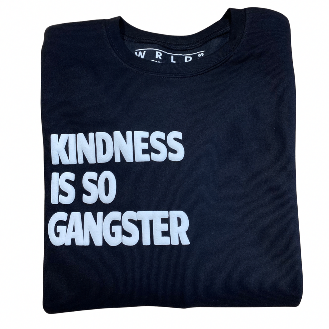 Kindness is so Gangster Sweatshirt